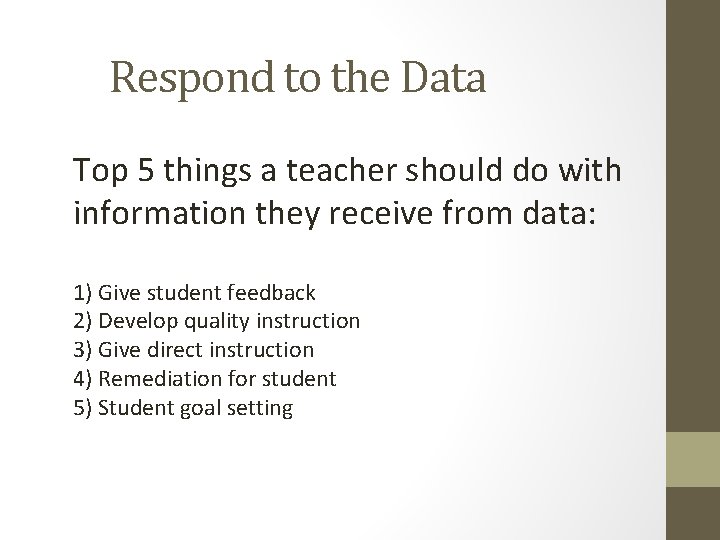Respond to the Data Top 5 things a teacher should do with information they