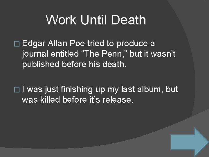 Work Until Death � Edgar Allan Poe tried to produce a journal entitled “The