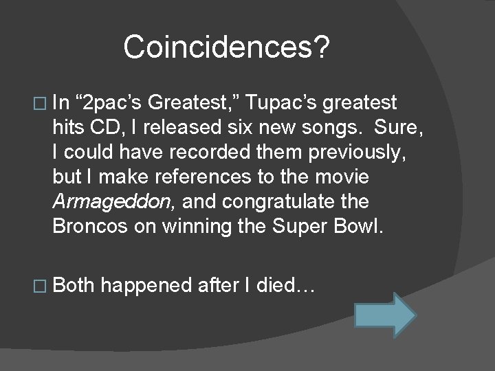 Coincidences? � In “ 2 pac’s Greatest, ” Tupac’s greatest hits CD, I released