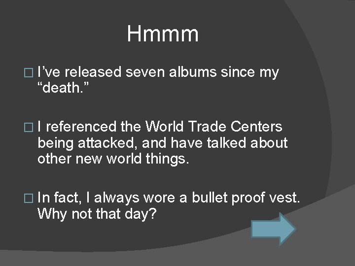 Hmmm � I’ve released seven albums since my “death. ” �I referenced the World