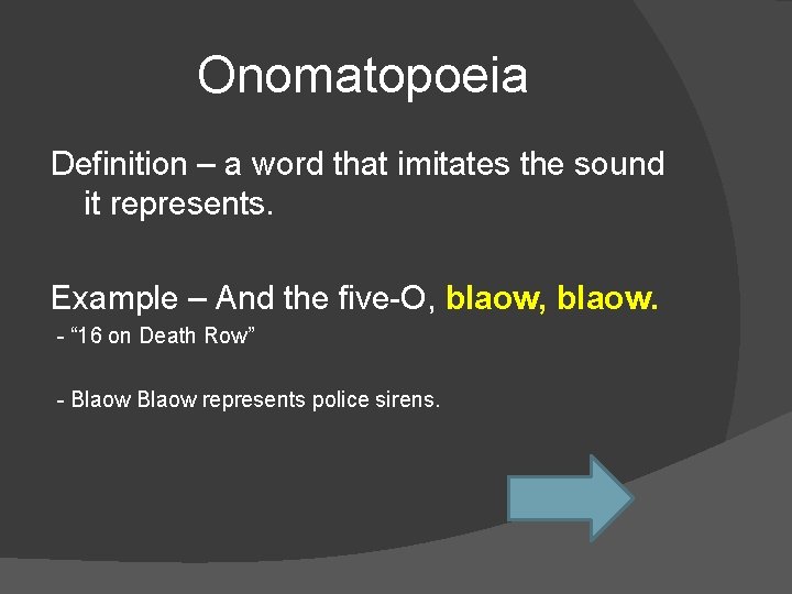 Onomatopoeia Definition – a word that imitates the sound it represents. Example – And