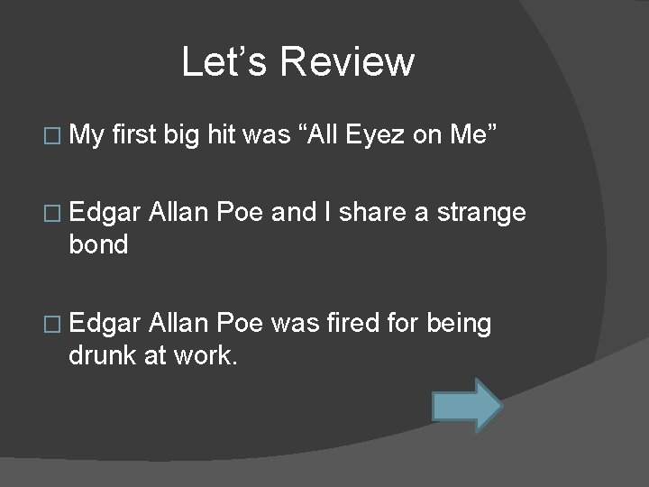 Let’s Review � My first big hit was “All Eyez on Me” � Edgar