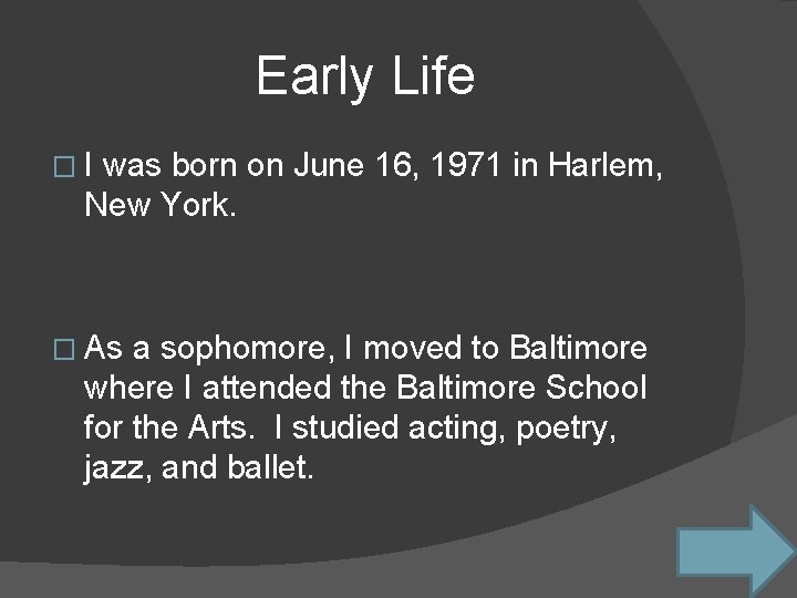 Early Life �I was born on June 16, 1971 in Harlem, New York. �