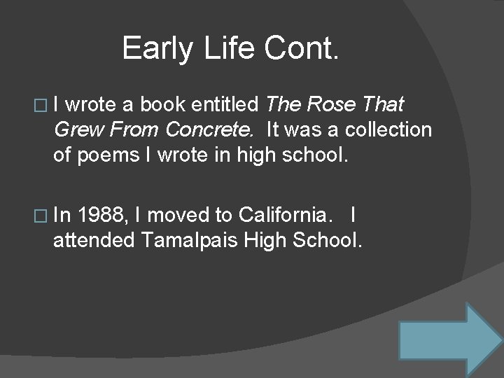 Early Life Cont. �I wrote a book entitled The Rose That Grew From Concrete.