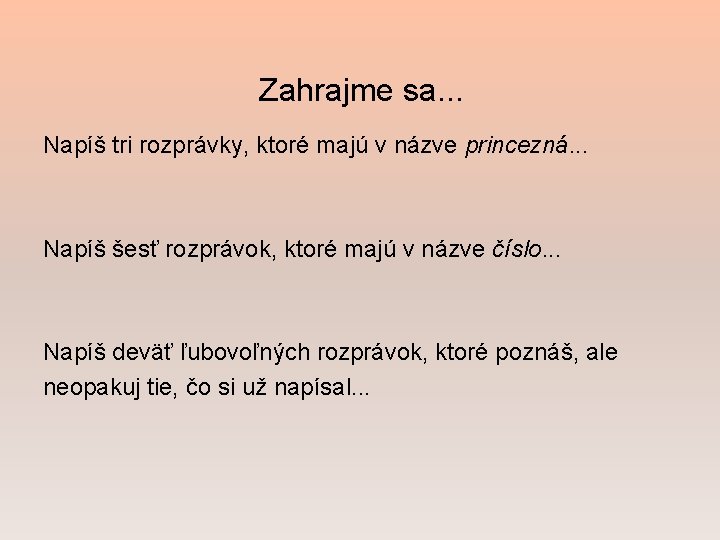Zahrajme sa. . . Napíš tri rozprávky, ktoré majú v názve princezná. . . Zahrajme sa. . . Napíš tri rozprávky, ktoré majú v názve princezná. . .