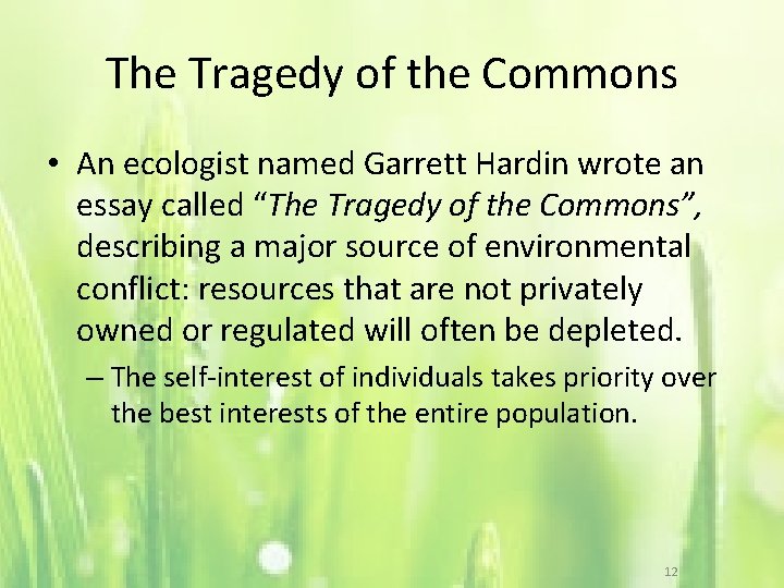 The Tragedy of the Commons • An ecologist named Garrett Hardin wrote an essay