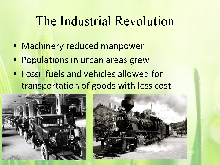 The Industrial Revolution • Machinery reduced manpower • Populations in urban areas grew •