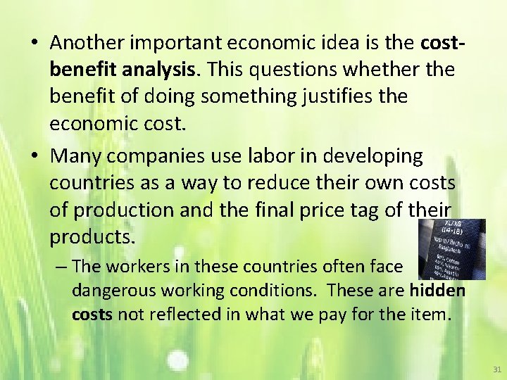  • Another important economic idea is the costbenefit analysis. This questions whether the