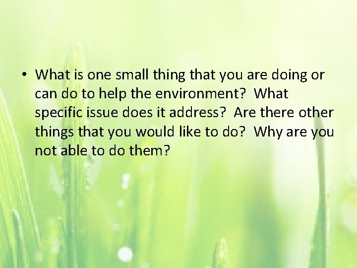  • What is one small thing that you are doing or can do