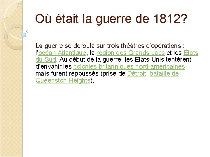 Où était la guerre de 1812? La guerre se déroula sur trois théâtres d’opérations