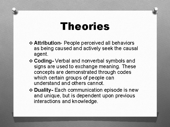 Theories v Attribution- People perceived all behaviors as being caused and actively seek the Theories v Attribution- People perceived all behaviors as being caused and actively seek the