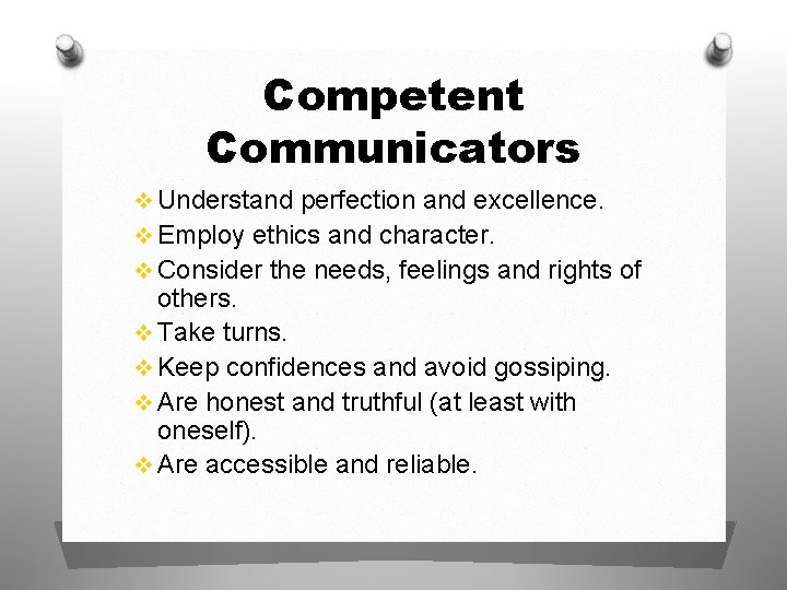 Competent Communicators v Understand perfection and excellence. v Employ ethics and character. v Consider Competent Communicators v Understand perfection and excellence. v Employ ethics and character. v Consider