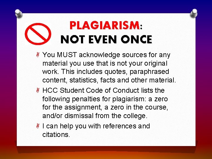 PLAGIARISM: NOT EVEN ONCE You MUST acknowledge sources for any material you use that PLAGIARISM: NOT EVEN ONCE You MUST acknowledge sources for any material you use that