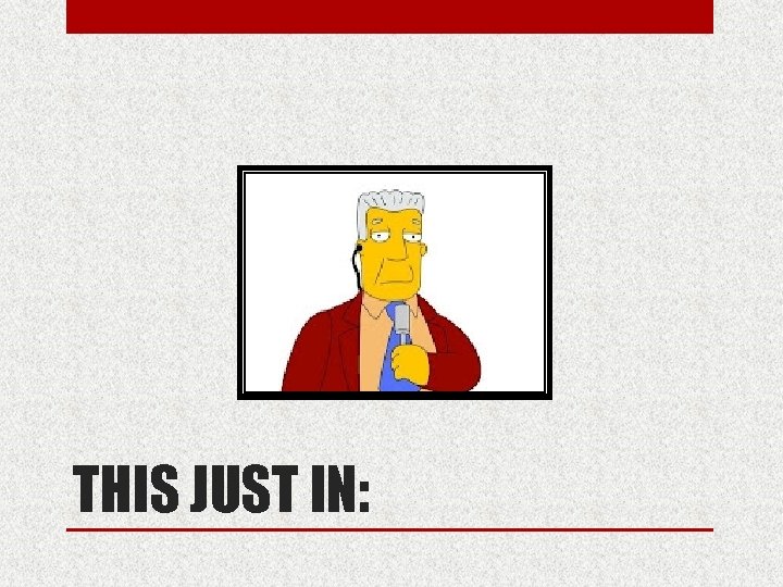 THIS JUST IN: THIS JUST IN: