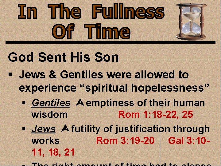 God Sent His Son § Jews & Gentiles were allowed to experience “spiritual hopelessness”