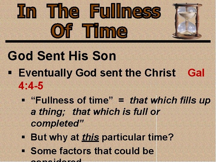 God Sent His Son § Eventually God sent the Christ 4: 4 -5 Gal