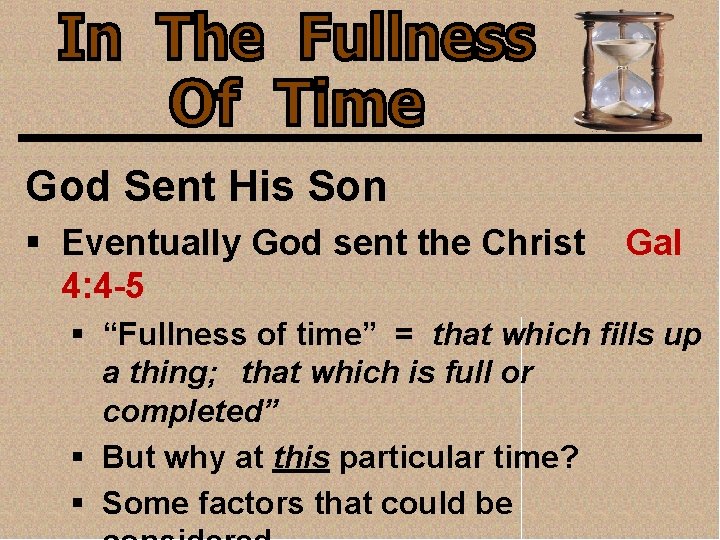 God Sent His Son § Eventually God sent the Christ 4: 4 -5 Gal God Sent His Son § Eventually God sent the Christ 4: 4 -5 Gal