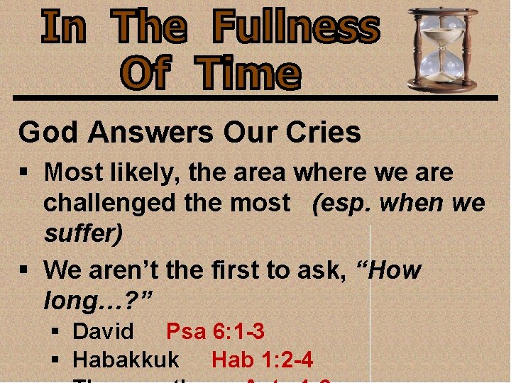 God Answers Our Cries § Most likely, the area where we are challenged the