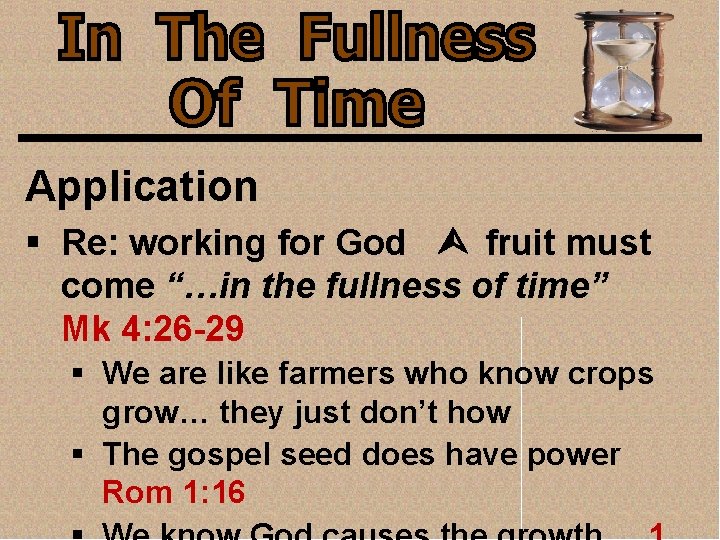 Application § Re: working for God Ù fruit must come “…in the fullness of