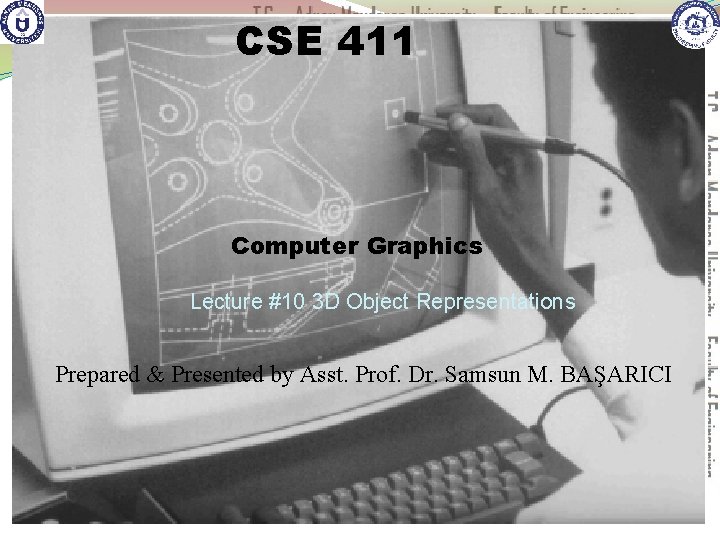 CSE 411 Computer Graphics Lecture #10 3 D Object Representations Prepared & Presented by