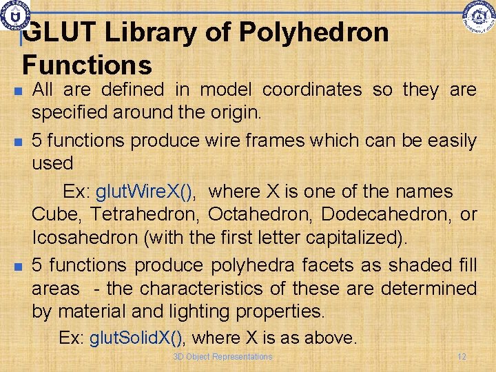 GLUT Library of Polyhedron Functions All are defined in model coordinates so they are