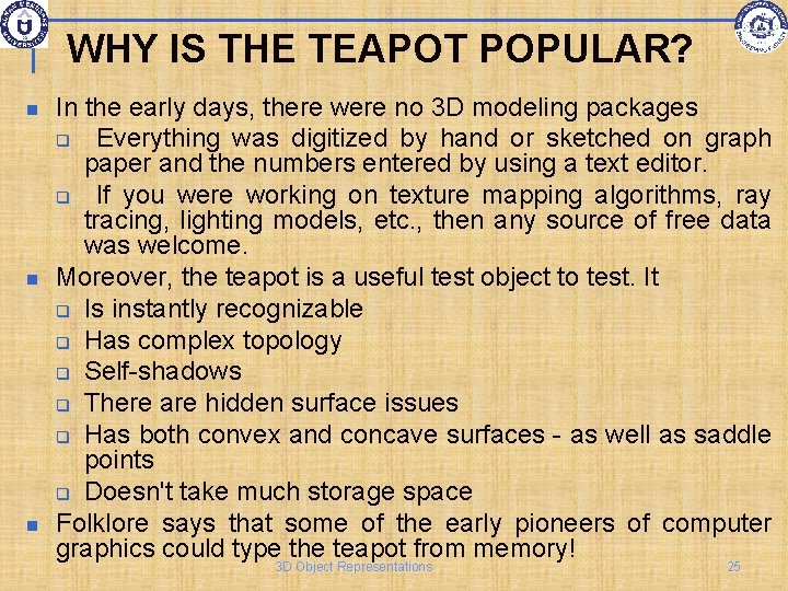 WHY IS THE TEAPOT POPULAR? In the early days, there were no 3 D