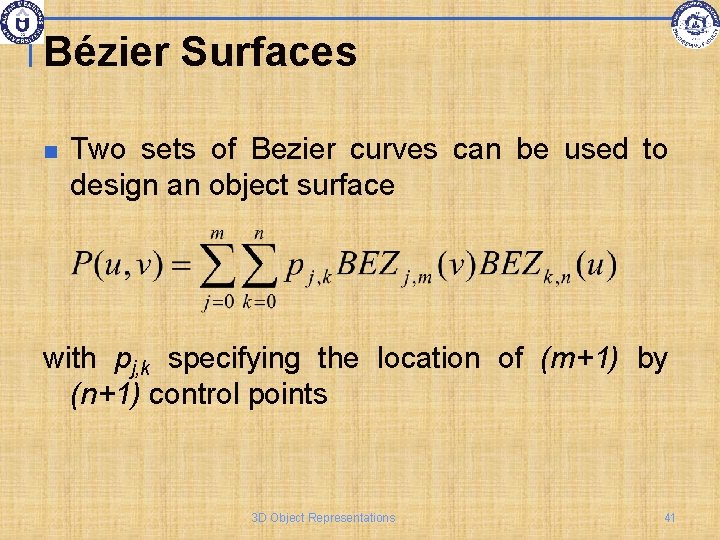 Bézier Surfaces Two sets of Bezier curves can be used to design an object
