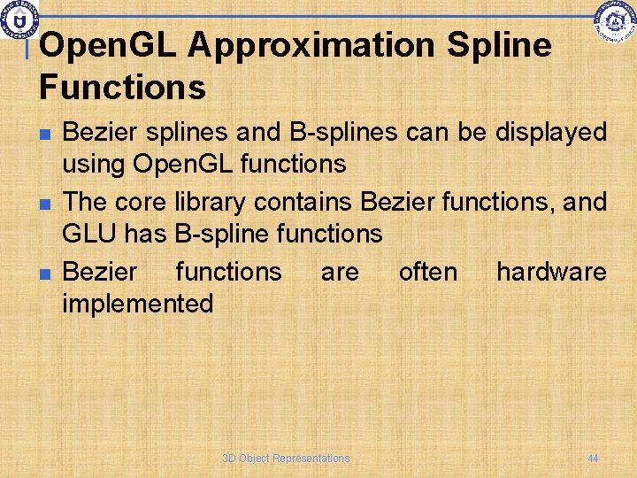 Open. GL Approximation Spline Functions Bezier splines and B-splines can be displayed using Open.