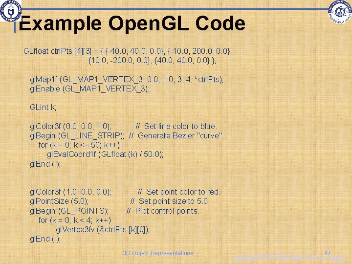 Example Open. GL Code GLfloat ctrl. Pts [4][3] = { {-40. 0, 0. 0},