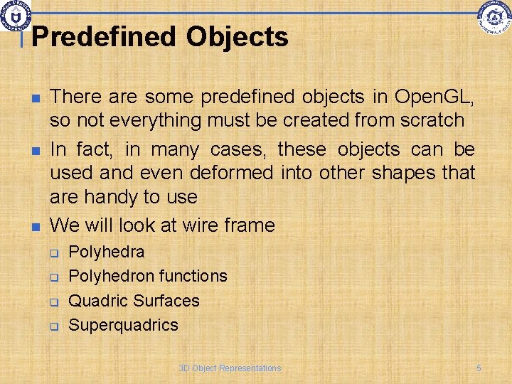 Predefined Objects There are some predefined objects in Open. GL, so not everything must