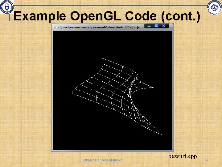 Example Open. GL Code (cont. ) 3 D Object Representations bezsurf. cpp 51 