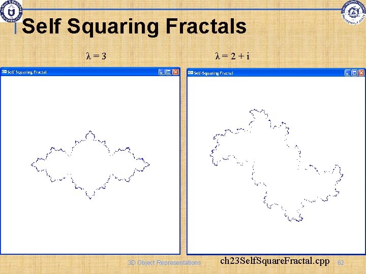 Self Squaring Fractals λ=3 λ=2+i 3 D Object Representations ch 23 Self. Square. Fractal.