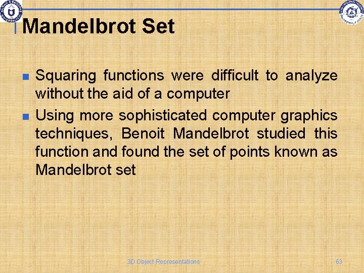Mandelbrot Set Squaring functions were difficult to analyze without the aid of a computer