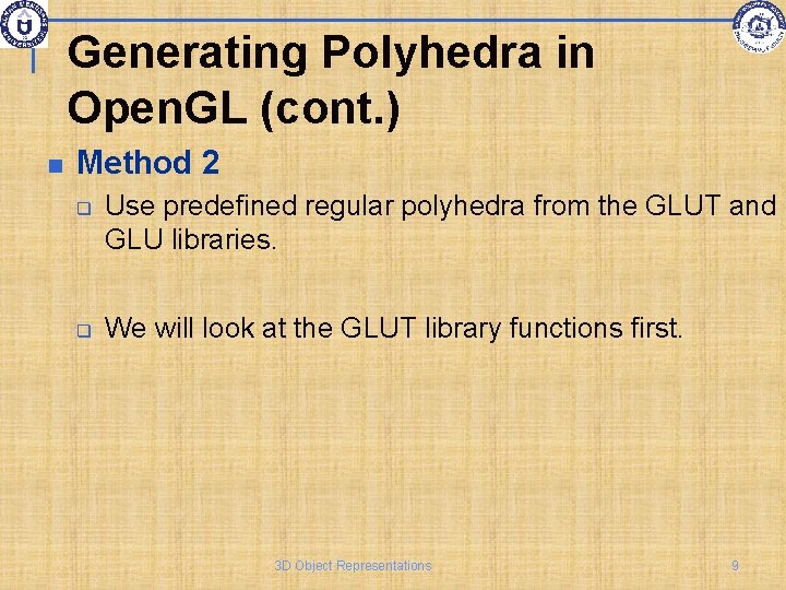 Generating Polyhedra in Open. GL (cont. ) Method 2 q q Use predefined regular