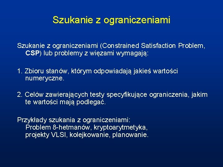 Szukanie z ograniczeniami (Constrained Satisfaction Problem, CSP) lub problemy z więzami wymagają: 1. Zbioru