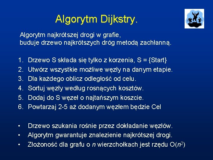 Algorytm Dijkstry. Algorytm najkrótszej drogi w grafie, buduje drzewo najkrótszych dróg metodą zachłanną. 1.