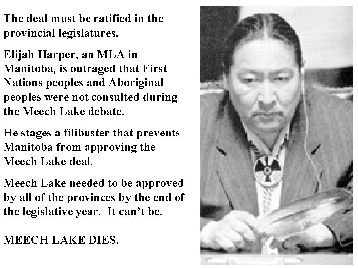 The deal must be ratified in the provincial legislatures. Elijah Harper, an MLA in