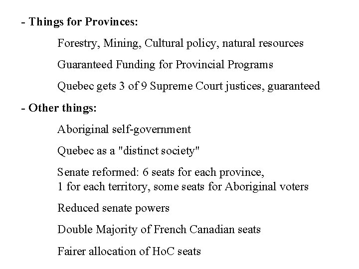 - Things for Provinces: Forestry, Mining, Cultural policy, natural resources Guaranteed Funding for Provincial