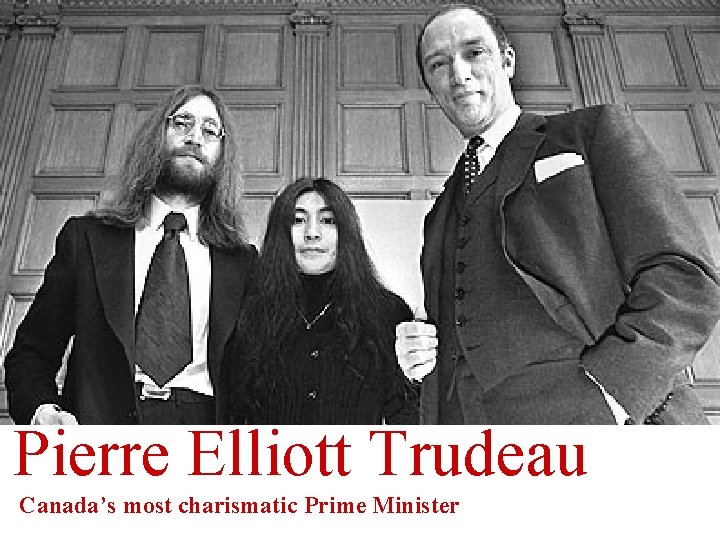Pierre Elliott Trudeau Canada’s most charismatic Prime Minister 