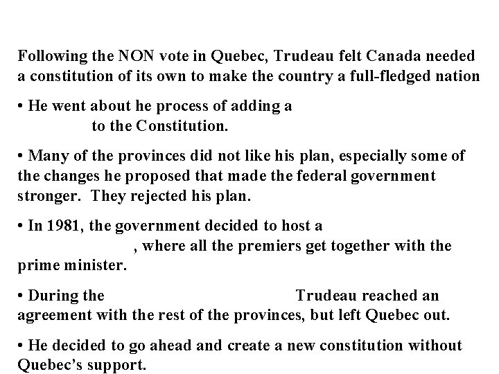PATRIATION OF THE CONSTITUTION Following the NON vote in Quebec, Trudeau felt Canada needed