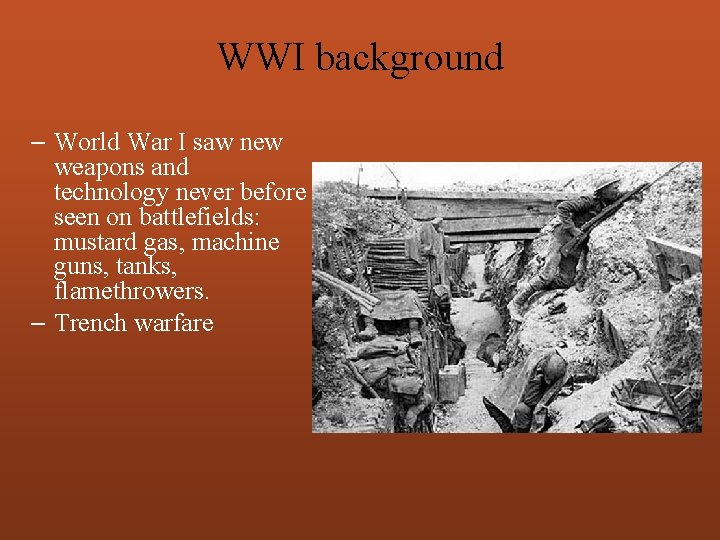 WWI background – World War I saw new weapons and technology never before seen