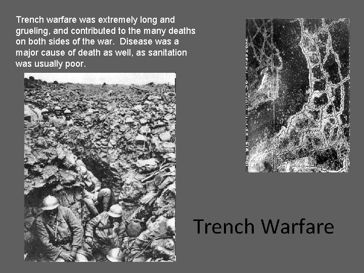 Trench warfare was extremely long and grueling, and contributed to the many deaths on