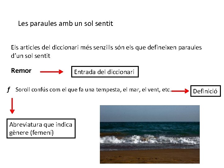 Les paraules amb un sol sentit Els articles del diccionari més senzills són els Les paraules amb un sol sentit Els articles del diccionari més senzills són els
