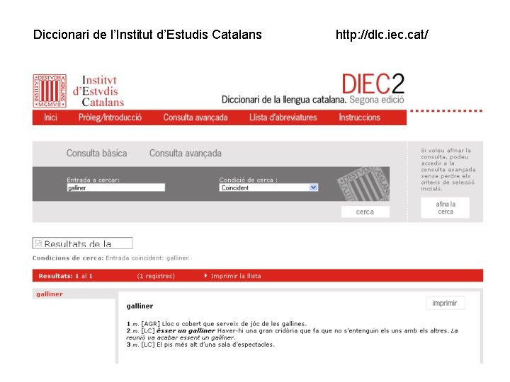 Diccionari de l’Institut d’Estudis Catalans http: //dlc. iec. cat/ Diccionari de l’Institut d’Estudis Catalans http: //dlc. iec. cat/