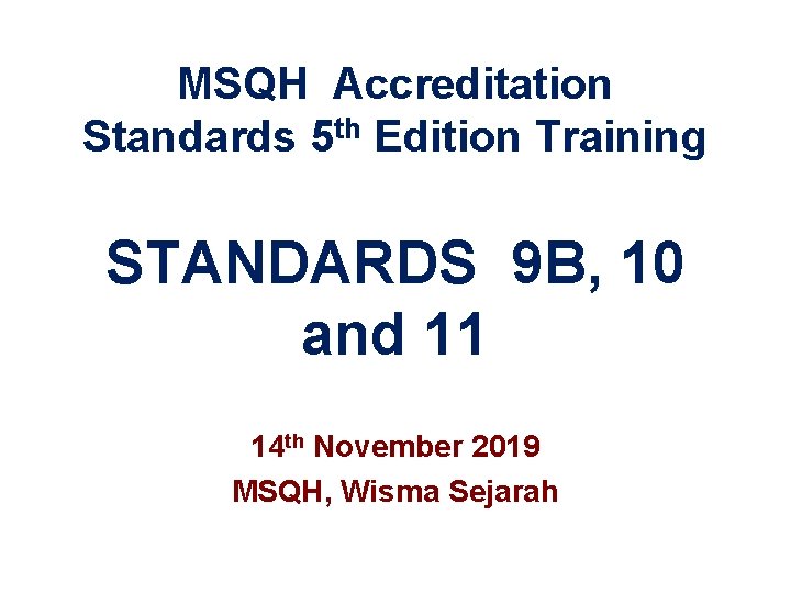 MSQH Accreditation Standards 5 th Edition Training STANDARDS 9 B, 10 and 11 14