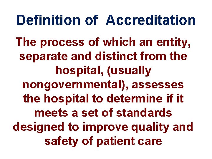 Definition of Accreditation The process of which an entity, separate and distinct from the