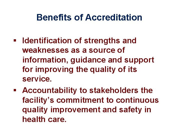 Benefits of Accreditation § Identification of strengths and weaknesses as a source of information,