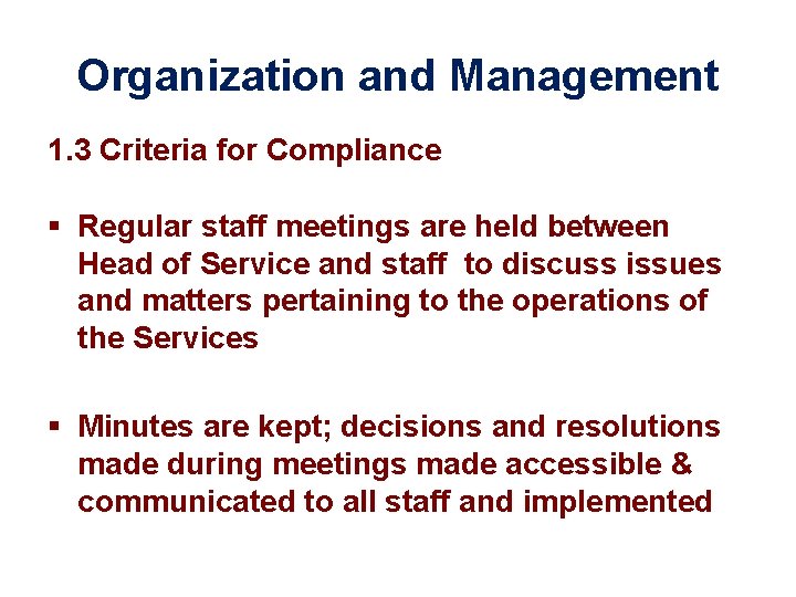 Organization and Management 1. 3 Criteria for Compliance § Regular staff meetings are held