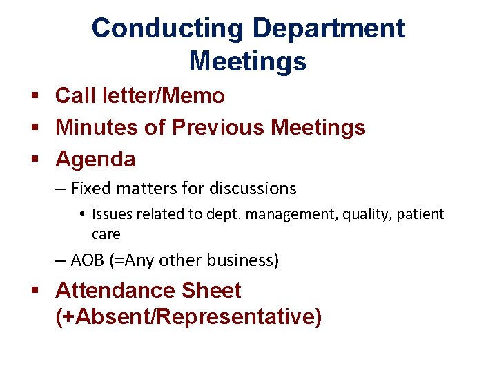 Conducting Department Meetings § Call letter/Memo § Minutes of Previous Meetings § Agenda –