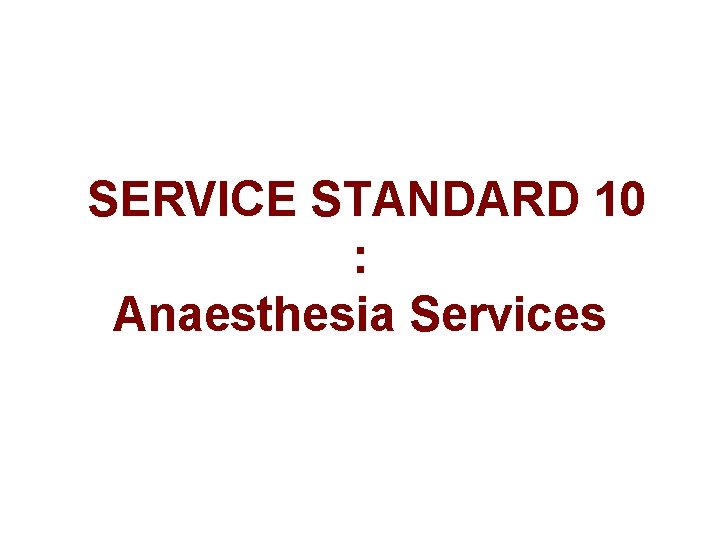 SERVICE STANDARD 10 : Anaesthesia Services 